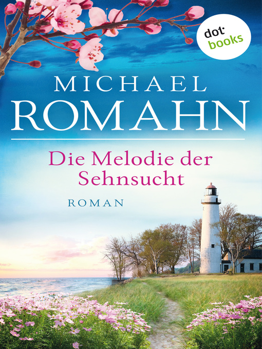 Title details for Die Melodie der Sehnsucht by Michael Romahn - Available